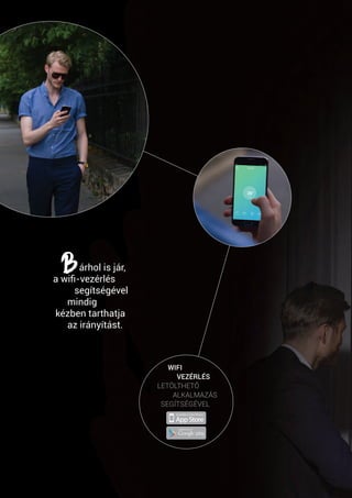 árhol is jár,
a wifi-vezérlés
	segítségével
mindig
kézben tarthatja
az irányítást.
WIFI
VEZÉRLÉS
LETÖLTHETŐ
ALKALMAZÁS
SEGÍTSÉGÉVEL
 