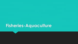 Fisheries-Aquaculture
 