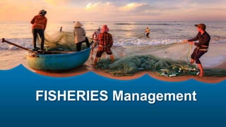 FISHERIES Management
 