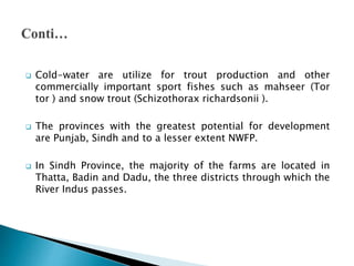  In Punjab Province Sheikhpura, Gujranwala, and Attock
districts have larger number of farms.
 The NWFP has comparativel...