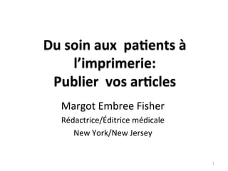 Margot Embree Fisher
Rédactrice/Éditrice médicale
New York/New Jersey
1
 
