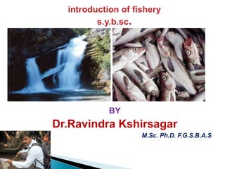 BY
Dr.Ravindra Kshirsagar
M.Sc. Ph.D. F.G.S.B.A.S
 