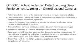 OmniDRL: Robust Pedestrian Detection using Deep
Reinforcement Learning on Omnidirectional Cameras
• Pedestrian detection i...
