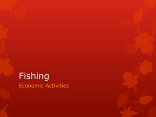 Fishing 
Economic Activities 
 