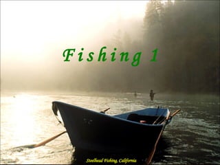 F i s h i n g  1 Steelhead Fishing, California 