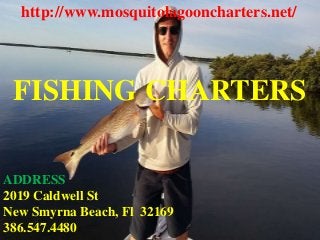 FISHING CHARTERS
ADDRESS
2019 Caldwell St
New Smyrna Beach, Fl 32169
386.547.4480
http://www.mosquitolagooncharters.net/
 