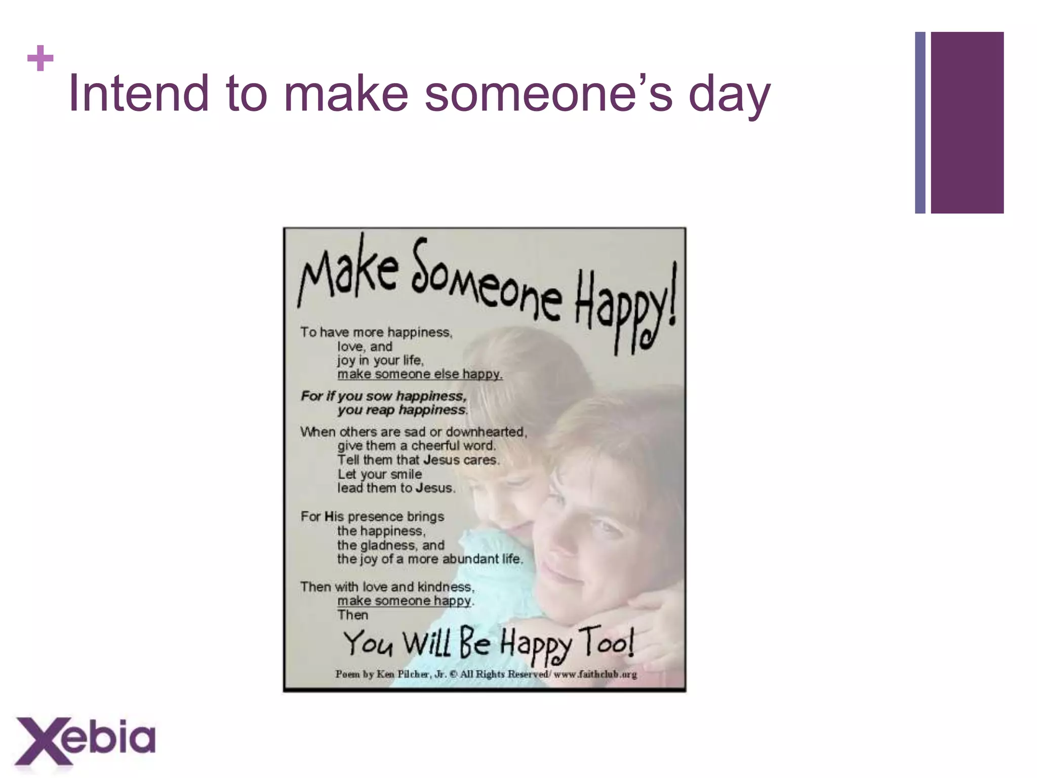 +

Intend to make someone’s day

 