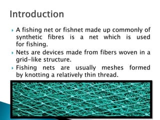 Fishing nets By Naveed Ahmed Fassana | PPTX Fishing nets By Naveed Ahmed Fassana | PPTX