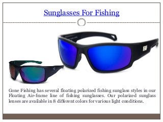 Sunglasses For Fishing
Gone Fishing has several floating polarized fishing sunglass styles in our
Floating Air-frame line ...