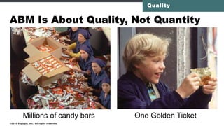 BUYING CENTERS
JOURNEYS
PLAYS
TACTICS
Accounts have one or
more buying centers
Buying centers go on
Journeys towards a Goal
Plays synchronize Tactics and activities
into coordinated plans to achieve Goals
Tactics are specific marketing
programs or activities
 