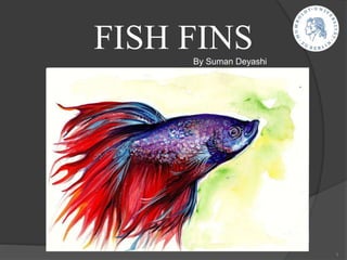 FISH FINSBy Suman Deyashi
1
 