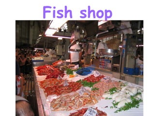 Fish shop 