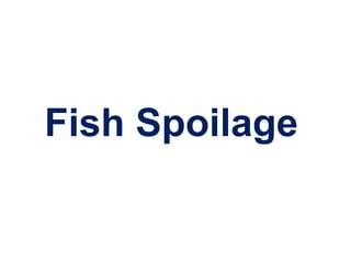 Fish Spoilage
 