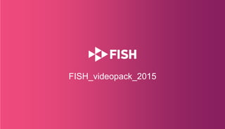 FISH_videopack_2015
 