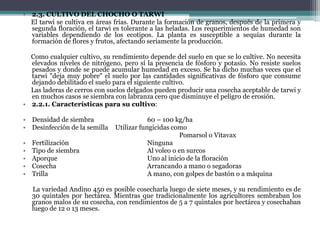El sistema de monocultivo fue impuesto en nuestros territorios, inclusive para algunos productos autóctonos como el maíz y la papa. La consecuencia fue que si un latifundista cultivaba maíz, el único producto disponible para la alimentación de los indios que trabajaban en el latifundio y tenían un huasipungo (terreno prestado), era solamente el maíz. De la alimentación variada y balanceada que antes tuvo la población aborigen, pasó a una alimentación pobre, casi univalente, que produjo la primera epidemia de desnutrición.Los indígenas dispusieron de un centenar de alimentos vegetales, incluyendo las frutas;  destacan el maíz, que fue el cereal más consumido desde Norteamérica hasta Chile, así como el fréjol, acompañante obligado en el consumo del maíz, el chocho, la quinua y otros.Los indígenas de la Cordillera de los Andes, desde Colombia hasta Bolivia, consumían en gran cantidad el chocho, una leguminosa que junto a la habilla blanca, tubérculos como la papa, la oca, el melloco, la zanahoria blanca o arracacha y en la costa la yuca y el maní, rico en aceite y grasa, eran componentes permanentes de su mesa.