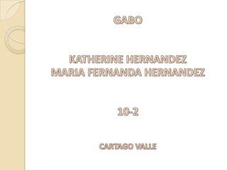 GABO KATHERINE HERNANDEZ MARIA FERNANDA HERNANDEZ 10-2 CARTAGO VALLE 