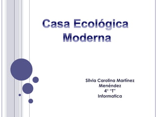 Silvia Carolina Martínez
Menéndez
4° “T”
Informatica
 
