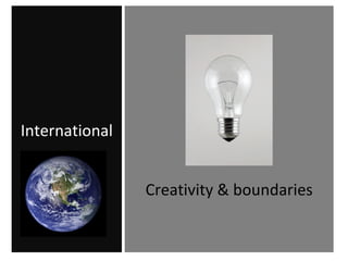 International Creativity & boundaries 