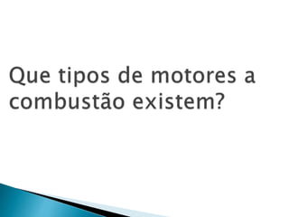 funcionamento dos motores a combustão. 