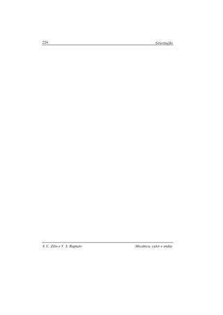 Gravitação
S. C. Zilio e V. S. Bagnato Mecânica, calor e ondas
224
 