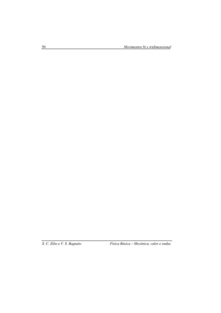 Movimentos bi e tridimensional
S. C. Zilio e V. S. Bagnato Física Básica – Mecânica, calor e ondas
50
 