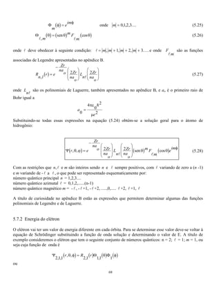 62 
5.5 DIVERSOS TIPOS DE POTENCIAL 
No caso estudado na seção anterior a energia da partícula era inferior a V0, ou seja, a partícula estava presa 
dentro do poço de potencial. Agora será considerado o caso de E  V0,, ou seja, partícula livre. 
Um elétron livre movendo-se próximo a uma região onde há um poço de potencial pode ser encarado como 
uma onda deslocando-se e encontrando esse poço em seu caminho. O formato desse potencial é muito 
variável, podendo até se constituir numa barreira. 
5.5.1 - Poço de potencial 
Classicamente se a energia da partícula é inferior a profundidade do poço, E  V0, ela está presa dentro dele 
e se for superior, E  V0,, estará livre, mas em ambos os casos ela poderá ter qualquer valor de energia. 
Quanticamente as coisas se passam de outro modo, já foi visto que quando E  V0 os valores de energia da 
partícula são quantizados ou seja, nem todos os valores são permitidos. Quando E  V0 o poço de potencial 
influi no comportamento da partícula ainda que ela seja livre. 
A óptica ensina que, quando o comprimento de onda muda repentinamente (numa pequena distância 
comparada com o comprimento de onda), parte da onda é refletida e parte é transmitida. Esse 
fenômeno acontece com a função de onda quando ela encontra a fronteira do poço de potencial 
porque aí sua energia é alterada. Nesse caso as funções de onda serão influenciadas pela presença do poço 
fazendo com que haja reflexão de parte dela em cada fronteira do poço como mostra a figura 5.8. 
Fig. 5.8 - Onda aproximando-se de um poço de potencial : (a) onda (b) função de onda 
 