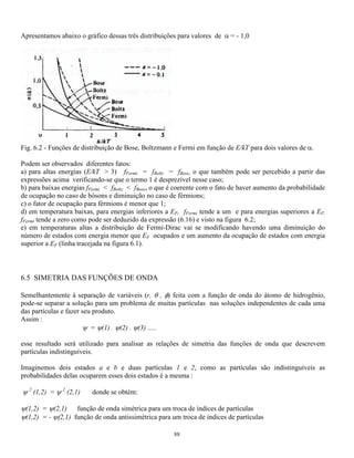Zr 
a 
o Zr 
2 1 
= * . 
* + i 
 ( ) ( ) 
2 11 
+ = h2 
2 
69 
8 
3 
2 
, , 
r, , e sen 
a 
o 
Z 
a 
o 
e 
 
− 

 
 
 