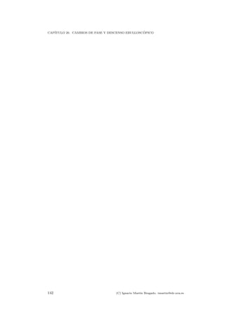 CAP´ITULO 20. CAMBIOS DE FASE Y DESCENSO EBULLOSC ´OPICO
142 (C) Ignacio Mart´ın Bragado. imartin@ele.uva.es
 