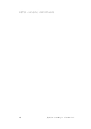 CAP´ITULO 1. DISTRIBUCI ´ON DE ESTE DOCUMENTO
16 (C) Ignacio Mart´ın Bragado. imartin@ele.uva.es
 