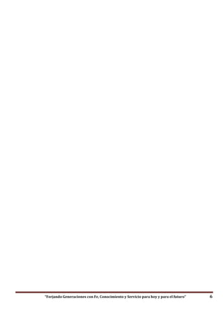 “Forjando Generaciones con Fe, Conocimiento y Servicio para hoy y para el futuro” 6
 