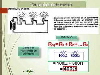 Calculo de
resistencias en
un circuito
FORMULA