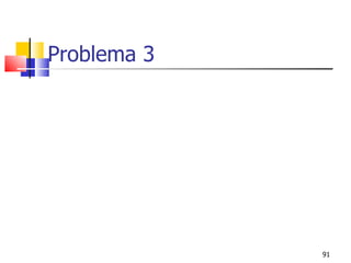 Problema 3




             91
 