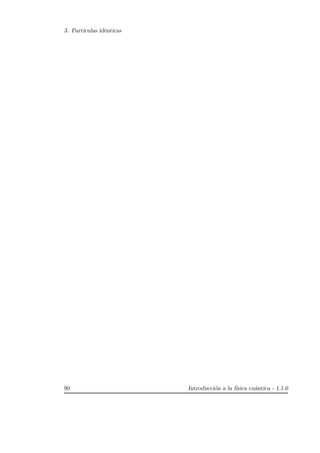 3. Part´ıculas id´enticas
90 Introducci´on a la f´ısica cu´antica - 1.1.0
 