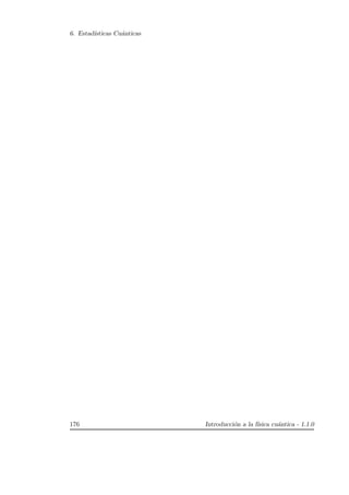 6. Estad´ısticas Cu´anticas
176 Introducci´on a la f´ısica cu´antica - 1.1.0
 