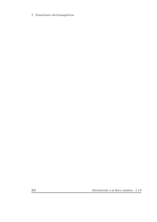 7. Transiciones electromagn´eticas
202 Introducci´on a la f´ısica cu´antica - 1.1.0
 
