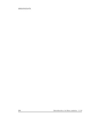 BIBLIOGRAF´IA
208 Introducci´on a la f´ısica cu´antica - 1.1.0
 