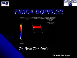 FISICA DOPPLER
Dr. Romel Flores Virgilio
 