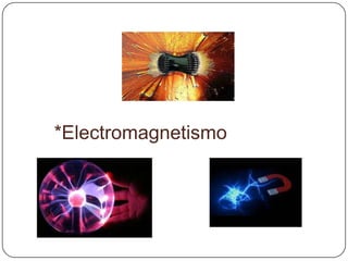 *Electromagnetismo
 