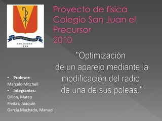 • Profesor:
Marcelo Mitchell
• Integrantes:
Dillon, Mateo
Fleitas, Joaquín
García Machado, Manuel
 
