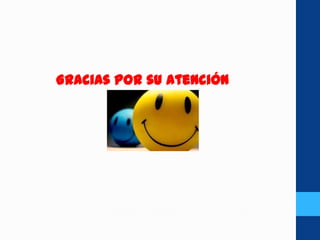 Gracias por su atención
 