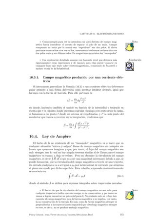 CAP¶ITULO 15. FEN¶OMENOS ONDULATORIOS 
 
 
 
 
 
 
 
 
 
 
 
 
 
 
 
 
q i q r 
 
 
 
 
 
 
 
 
 
 
 
Figura 15.5: Re°exi¶on de una onda. 
 
 
 
										 
 
 
 
										 
 
 
 
										 
 
 
 
										 
 
 
 
										 
 
 
 
										 




















 
 
 




















 
Ondas secundarias segun el principio de Huygens. 
Figura 15.6: Explicaci¶on seg¶un el principio de Huygens de la re°exi¶on. 
Tomando las magnitudes de la ¯gura 15.5 esto se expresa simplemente como 
µi = µr. 
15.5.2. Refracci¶on 
La ley de refracci¶on nos ofrece el ¶angulo que adopta la propagaci¶on de la onda 
en el segundo medio, medido tambi¶en respecto a la vertical a la super¯cie, como 
se indica en la ¯gura 15.7. Adem¶as los rayos de incidencia, re°exi¶on y refracci¶on se 
encuentran siempre en el mismo plano. La ley que relaciona el ¶angulo de incidencia 
con el de refracci¶on se conoce como ley de Snell, que es 
n1 sin µ1 = n2 sin µ2; 
donde n1 y n2 son dos constantes relacionadas con las caracter¶³sticas de cada medio 
y que se denominan ¶³ndice de refracci¶on. Este ¶³ndice de refracci¶on de un medio 
resulta ser 
n = 
c 
v 
; 
en donde v es la velocidad de la luz en dicho medio. Se deduce por tanto que para 
luz en el vac¶³o cuya velocidad es c se tendr¶a que n = 1. 
Re°exi¶on total 
La ley de Snell es v¶alida para pasar de un medio a otro cualquiera. Cuando 
tenemos que pasar de un medio 1 a otro 2 tal que n1  n2 tendremos que sin µ2 = 
n1 
sin µ1 y como n1 
 1 no habra ¶ningun ¶tipo de problema. Ahora bien, cuando 
n2 
n2 
tengamos que n1  n2 entonces n1 
n2 
 1 y al tomar sin µ2 = n1 
n2 
sin µ1 existir¶a un 
F¶³sica General. http://www.ele.uva.es/~imartin/libro/index.html 97 
 