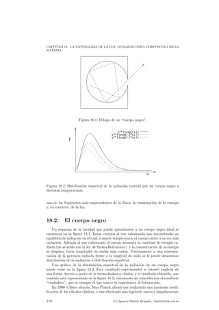 CAP¶ITULO 17. INDUCCI¶ON ELECTROMAGN¶ETICA 
17.2.1. Ley de Lenz 
Y qu¶e signi¯ca el signo menos en la expresi¶on (17.1)?. ¶Este puede deducirse de 
un principio f¶³sico m¶as general, conocido con el nombre de Ley de Lenz que a¯rma 
que la fuerza electromotriz inducida posee una direcci¶on y sentido tal que tiende 
a oponerse a la variaci¶on que la produce. 
Este principio es una manera m¶as elegante de adivinar c¶omo ser¶a la f.e.m. 
inducida en un circuito. Por ejemplo, supongamos que tomamos una espira con-ductora 
e introducimos en ella un im¶an. En este caso el °ujo magn¶etico aumenta, 
lo cual produce una f.e.m. inducida. Qu¶e sentido tendr¶a?. Aquel que se oponga a 
la causa que lo produce, es decir, como en este caso es producido por un aumento 
del °ujo magn¶etico el circuito tender¶a a disminuir dicho °ujo magn¶etico. Y c¶omo 
puede lograrse esto?. Haciendo que la intensidad de corriente creada genere a su vez 
un campo magn¶etico que se oponga al anterior y disminuyendo de esta manera el 
campo. 
De alguna manera este es un mecanismo de inercia que, en general, presentan 
todos los sistemas f¶³sicos. 
17.3. Fuerza electromotriz 
En general para que en un circuito exista un corriente el¶ectrica estacionaria debe 
existir un elemento que suministre esta energ¶³a a las cargas. Este elemento puede 
ser, por ejemplo, una pila o bien un campo magn¶etico variable. 
Se de¯ne as¶³ la fuerza electromotriz como el trabajo realizado por unidad de 
carga realizado a lo largo del circuito; como el trabajo por unidad de carga es el 
campo el¶ectrico tendremos que: 
² = 
l ~¢ dde¯niendo la integral a lo largo del circuito. Se ve de esta de¯nicion ¶que su unidad 
va a ser el Voltio, al igual que el potencial el¶ectrico. 
I 
~E 
Nota ¦ Entonces por que no llamar tambi¶en V a la fuerza electromotriz?. 
Cuando tenemos un campo est¶atico, por ser conservativo resulta que 
I 
~E 
¢ d~l 
= 0 
lo cual nos permit¶³a de¯nir el potencial el¶ectrico. Ahora bien, ahora el campo 
el¶ectrico no resulta ser conservativo y por lo tanto no podemos de¯nir un 
potencial, con lo cual aunque ² y V sean magnitudes similares que se miden 
en la misma unidad, no obstante no son la misma cosa. 
17.4. Autoinducci¶on 
Imaginemos ahora que tenemos un circuito el¶ectrico apagado, con el interruptor 
de corriente abierto. Qu¶e sucede cuando lo encendemos?. 
Puede parecernos que simplemente se crea instant¶aneamente una corriente en 
su interior igual a, seg¶un la ley de Ohm, I = V 
R pero la realidad no es tan simple. Al 
encender el circuito empieza a aumentar la intensidad por su interior, lo cual genera 
un campo el¶ectrico que atraviesa el propio circuito. Este campo es proporcional a 
la intensidad y por tanto var¶³a junto con la intensidad. La variaci¶on del campo 
crea una variaci¶on del °ujo magn¶etico, y por lo tanto la aparici¶on de una fuerza 
electromotriz inducida que se opone a esta intensidad creada. Por tanto el circuito 
presenta una cierta inercia a ser arrancado. 
110 (C) Ignacio Mart¶³n Bragado. imartin@ele.uva.es 
 