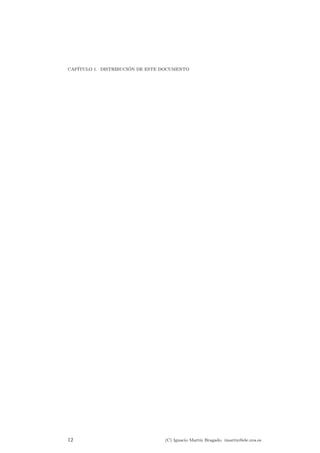CAP¶ITULO 1. DISTRIBUCI¶ON DE ESTE DOCUMENTO 
12 (C) Ignacio Mart¶³n Bragado. imartin@ele.uva.es 
 