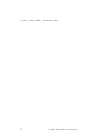 CAP¶ITULO 11. GRAVITACI ¶ON Y CAMPO GRAVITATORIO 
72 (C) Ignacio Mart¶³n Bragado. imartin@ele.uva.es 
 