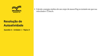 Questão 6 – Unidade 1 – Tópico 4
Resolução de
Autoatividade
 