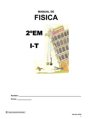 1
MANUAL DE
FISICA
Nombre:
Curso:
Versión 2019
 