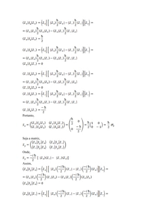 Portanto,




Seja a matriz,



Onde,


Assim,
 