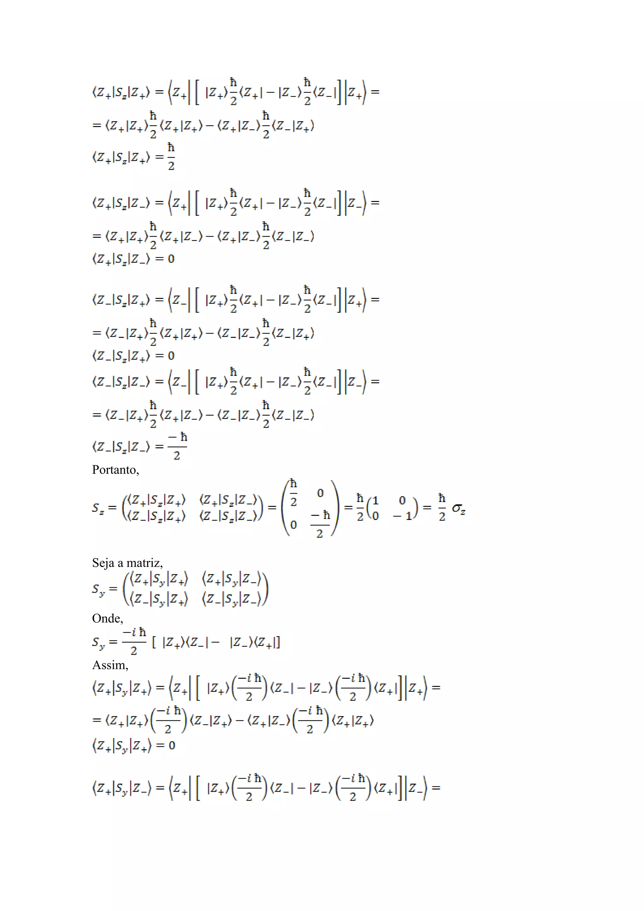 Portanto,




Seja a matriz,



Onde,


Assim,
 