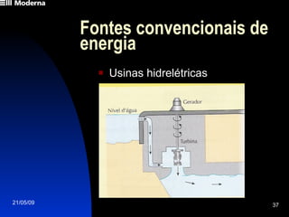 Fontes convencionais de energia Usinas hidrelétricas 
