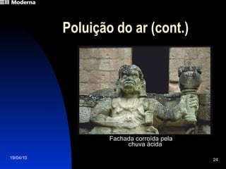 Poluição do ar (cont.) Fachada corroída pela chuva ácida 